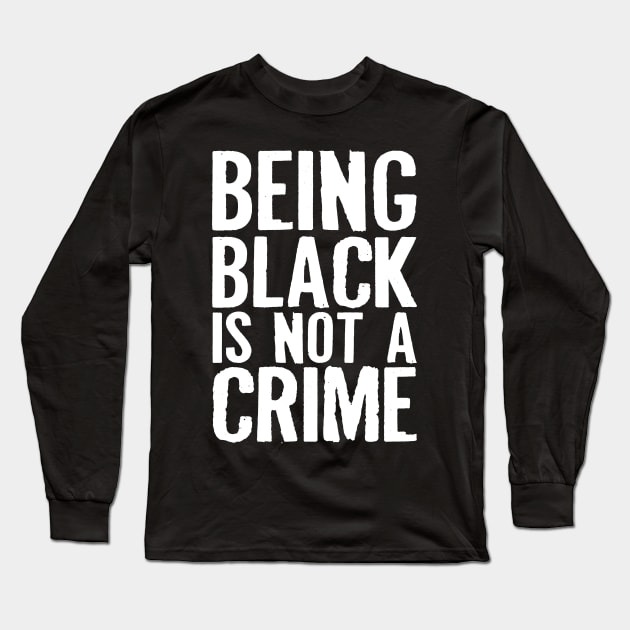 Being Black Is Not A Crime Long Sleeve T-Shirt by CF.LAB.DESIGN